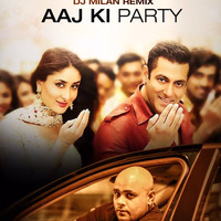 Dj Milan - Aaj Ki Party Remix by Deejay Milan Kumar