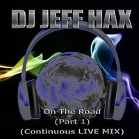 DJ Jeff Hax On The Road (Part 1) Continuous Livemix by Jeff Hax