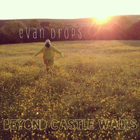 Beyond Castle Walls (Oct 2014) by Evan Drops