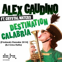 Alex Gaudion - Destination Calabria [Firebeatz Remake 2014] (DJ Criss M. Edit) by DJ Criss M.