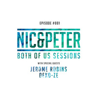 Both Of Us Sessions #001 - Jerome Robins & Deko-ze by Nic&Peter