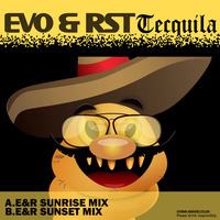 Evo & RST - 'Tecquila' (E&R Sunset Mix) by Evo & RST