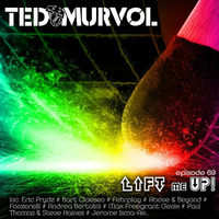 Lift Me Up! Episode 69 [Progressive House] by Ted Murvol