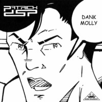Patrick DSP - Dank Molly - Djax Up Beats by PATRICK DSP
