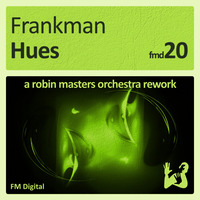 frankman - hues (a robin masters orchestra rework) (snippet) by FM Musik / Deep Pressure Music