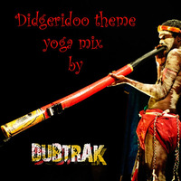 Didgeridoo Theme Yoga Mix by dubtrak