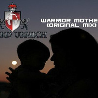 Richard Urmich - Warrior Mother (Original Mix) by DjRichardUrmich