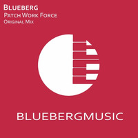Blueberg - Patch Work Force (Original Mix) [Free Download] by Blueberg
