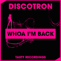 Discotron - Whoa I'm Back (Original Mix) Tasty Recordings by Discotron