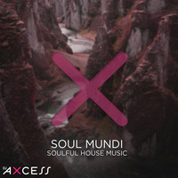 Soul Mundi - Soulful House Music by DJ AXCESS