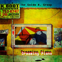 Dreaming Piano - The Guido K. Group by The Guido K. Group