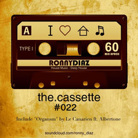 the.cassette by Ronny Díaz #022 (Include Le Canarien Ft. Albertone -Organsm-) by Ronny Díaz