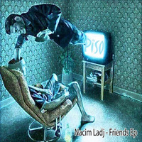 Nacim Ladj  -  Friends(Piso Records) by Nacim Ladj