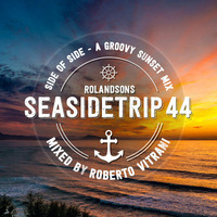 Podcast for Seasidetrip 44 - Side Of Side, A Groovy Sunset Mix by Roberto Vitrani by Seasidetrip