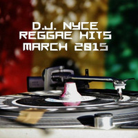 D.J. NYCE - REGGAE THROWBAX - MARCH 2015 by DaRealDjNyce