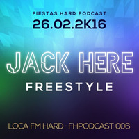 #FHPodcast006 JACK HERE by Jack Here