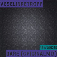 VeselinPetroff - Dare (OriginalMix) RwrkdVer. by VeselinPetroff