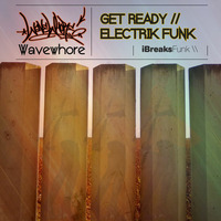 Wavewhore - "Get Ready" / "Electrik Funk" - iBreaks Funk