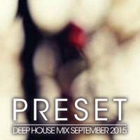 Deep House Mix September 2015 by Preset