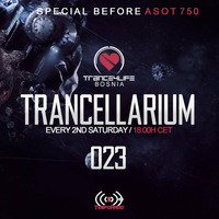 Trancellarium 023 (special before ASOT 750) by Trance4Life Bosnia