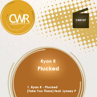 RYAN R - PLUCKED (Take You There) feat Lynsey P - OUT NOW! by ROKAMAN