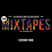 dj set - LatinBassMexicoRecords. The Mixtapes VOL 2 by Scooby Dub