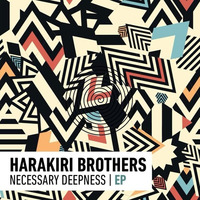 Harakiri Brothers - Necessary Deepness (Original Mix) by Harakiri Brothers