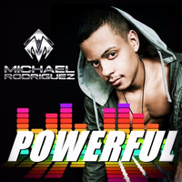 POWERFUL - Michael Rodriguez (Podcast) by DJ Michael Rodriguez