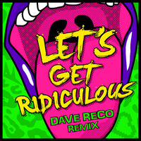 Redfoo - Let's Get Ridiculous [Dave Reco Remix] by Dave Reco