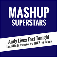 Andy Lives Fast Tonight by Mashup Superstars