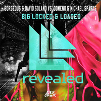 Borgeous &amp; David Solano Vs. Domeno &amp; Michael Sparks - Big Locked &amp; Loaded (Alex Crok Mashup) by Alex Crok