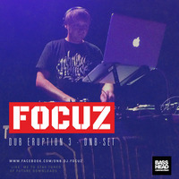 FOCUZ - Drum &amp; Bass Set - Dub Eruption 3 by FOCUZ