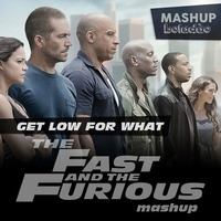 Get Low For What (The Fast and The Furious Mashup - Boladão Mix) by Mashup Boladão