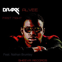Draxx & Alvee ft. Nathan Brumley  First Night (Original Mix) by Sheeva Records