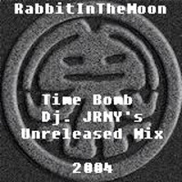 Rabbit In The Moon - Time Bomb - JRNY's Unreleased Vault Mix 2004 by Dj/Producer JRNY