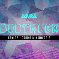 Kaylab - Bodyrock (Promo Mix 27-11-13) by Kaylab