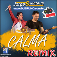 Jorge e Mateus - Calma REMIX(By Dj Bruno Granado) by Dj Bruno Granado