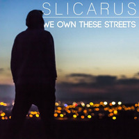 We Own These Streets by Slicarus