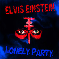 Elvis Einstein - Lonely Party (FREE DOWNLOAD!!!) by Elvis Einstein