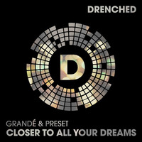 Grandé &amp; Preset - Closer To All Your Dreams (PREVIEW) by Drenched Records