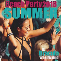 177 WAEL WAHID (DJ DRACULA) - Beach Party Summer 2016 by Wael Wahid DJ Dracula