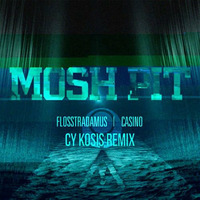 Flosstradamus ft. Casino - Mosh Pit (Cy Kosis Remix) by Cy Kosis