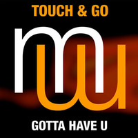 Touch &amp; Go - Gotta have U (CLIP) mena music by mena music 