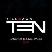 Bangkok Bounce Radio by TenTilldawn 002 by DJ TenTilldawn