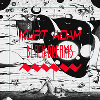 Black Dreams (Original Mix) by Kurt Adam