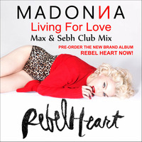 Madonna - Living For Love (Max &amp; Sebh Club Mix) by Max and SebH