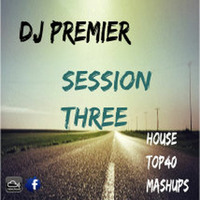 DJ PREMIER - MIX THREE - MASHUPS - TOP40 by DJ CARLOS JIMENEZ
