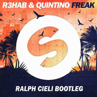 R3hab &amp; Quintino - Freak (Ralph Cieli Bootleg) by Ralph Cieli