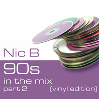 Nic B - 90s In The Mix Part 2 (vinyl edition) by Nic B