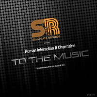 Human Interaction ft Charmaine - To The Music (inc mixes from Jay Marks &amp; CK1) by Soulplaterecords